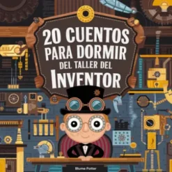 20 Cuentos Para Dormir Del Taller De Inventores