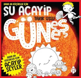 Daha da Küçükler İçin Şu Acayip Güneş