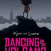 Dancing on the Volcano