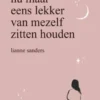 Dan ga ik nu maar eens lekker van mezelf zitten houden