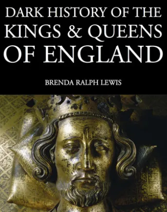 Dark History of the Kings & Queens of England