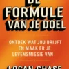 De Formule van je Doel : Ontdek wat jou drijft en maak er je levensmissie van