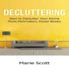 Decluttering: How to Declutter Your Home More Minimalism, Fewer Books