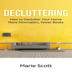 Decluttering: How to Declutter Your Home More Minimalism, Fewer Books