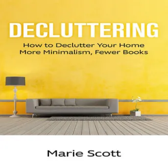 Decluttering: How to Declutter Your Home More Minimalism, Fewer Books