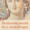 De klassieke wereld in 52 ontdekkingen