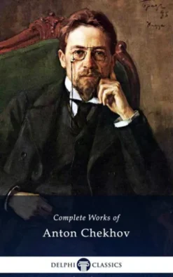 Delphi Complete Works of Anton Chekhov (Illustrated)