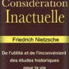 De l’utilité et de l’inconvénient des études historiques pour la vie