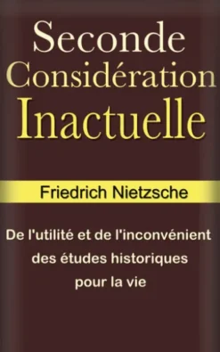 De l’utilité et de l’inconvénient des études historiques pour la vie