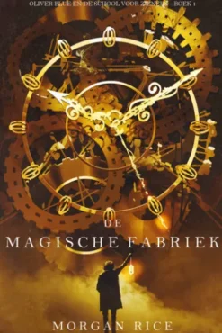 De Magische Fabriek (Oliver Blue en de School voor Zieners Boek 1)