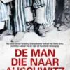 De man die naar Auschwitz wilde