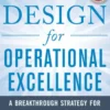Design for Operational Excellence: A Breakthrough Strategy for Business Growth
