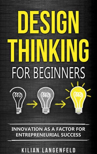 Design Thinking for Beginners: Innovation as a Factor for Entrepreneurial Success