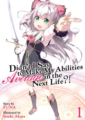 Didn't I Say To Make My Abilities Average In The Next Life?! Light Novel Vol. 1