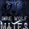 Dire Wolf Mates: Volume One