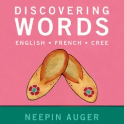 Discovering Words: English * French * Cree — Updated Edition