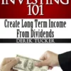 Dividend Investing 101 Create Long Term Income from Dividends