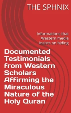 Documented Testimonials from Western Scholars Affirming the Miraculous Nature of the Holy Quran