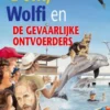 Dolfi, Wolfi en de gevaarlijke ontvoerders