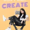 Don't Wait, Create