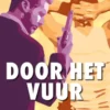 Door het vuur