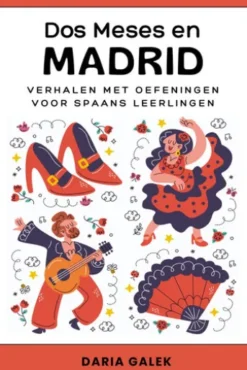 Dos Meses en Madrid: Verhalen met Oefeningen voor Spaans Leerlingen