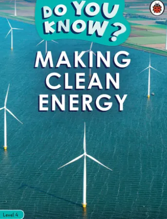 Do You Know? Level 4 - Making Clean Energy