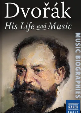 Dvořák: His Life and Music