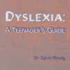Dyslexia: A Teenager's Guide
