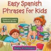 Easy Spanish Phrases for Kids | Children's Learn Spanish Books