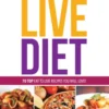 Eat To Live Diet Reloaded : 70 Top Eat To Live Recipes You Will Love !