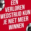 Een verloren wedstrijd kun je niet meer winnen