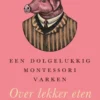 Een dolgelukkig Montessorivarken