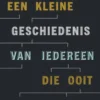 Een kleine geschiedenis van iedereen die ooit heeft geleefd