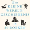 Een kleine wereldgeschiedenis in 50 boeken