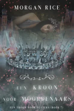 Een Kroon voor Moordenaars (Een Troon voor Zusters—Boek Zeven)