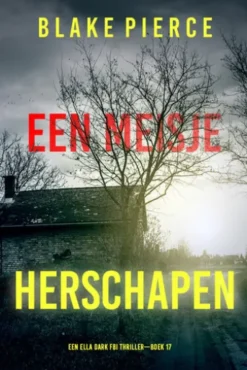 Een Meisje Herschapen (Een Ella Dark FBI Thriller—Boek 17)