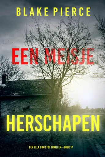 Een Meisje Herschapen (Een Ella Dark FBI Thriller—Boek 17)