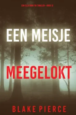 Een Meisje Meegelokt (Een Ella Dark FBI Thriller—Boek 12)