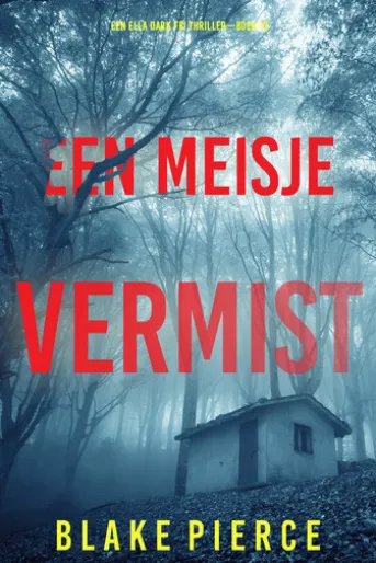 Een Meisje Vermist (Een Ella Dark FBI Thriller—Boek 13)