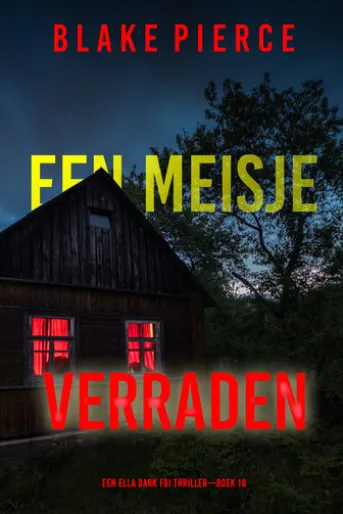 Een Meisje Verraden (Een Ella Dark FBI Thriller—Boek 18)