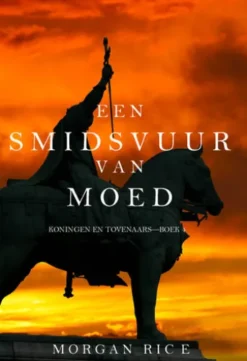 Een Smidsvuur van Moed (Koningen en Tovenaars—Boek 4)