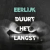 Eerlijk duurt het langst