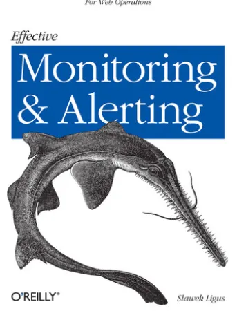 Effective Monitoring and Alerting