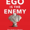 Ego is the Enemy