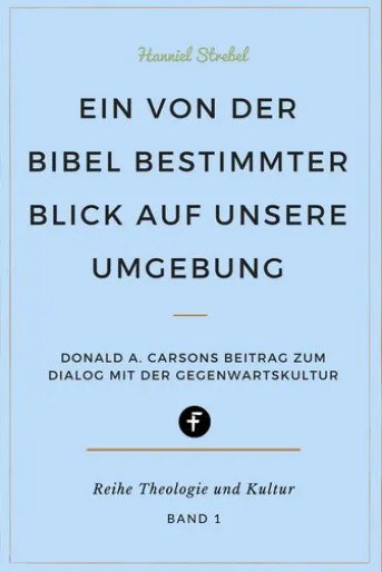 Ein von der Bibel bestimmter Blick auf unsere Umgebung