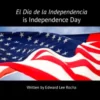 El Día de la Independencia is Independence Day