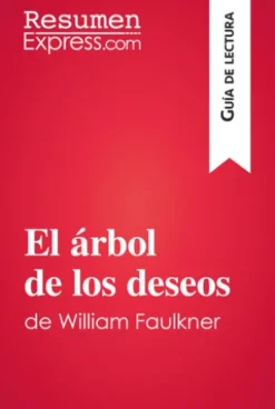 El árbol de los deseos de William Faulkner (Guía de lectura)