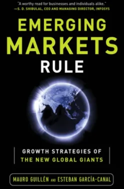 Emerging Markets Rule: Growth Strategies of the New Global Giants