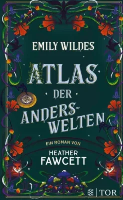 Emily Wildes Atlas der Anderswelten